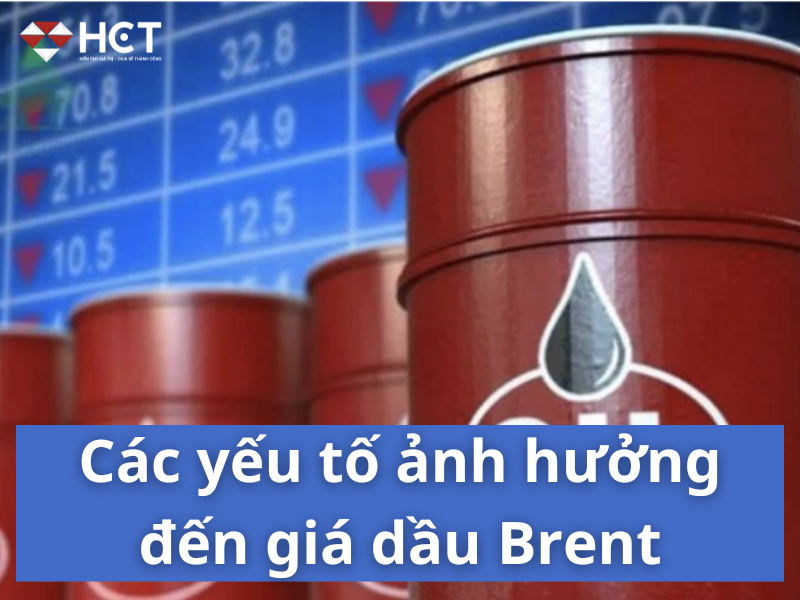 Các yếu tố ảnh hưởng đến giá dầu Brent