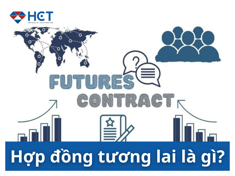 HỢP ĐỒNG TƯƠNG LAI: VŨ KHÍ LỢI HẠI TRONG TAY NHÀ ĐẦU TƯ CHUYÊN NGHIỆP