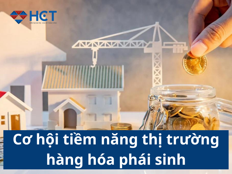 Cơ hội tiềm năng thị trường hàng hóa phái sinh