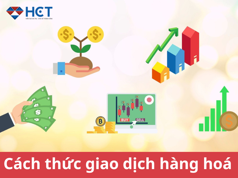 Cách thức tham gia giao dịch hàng hóa