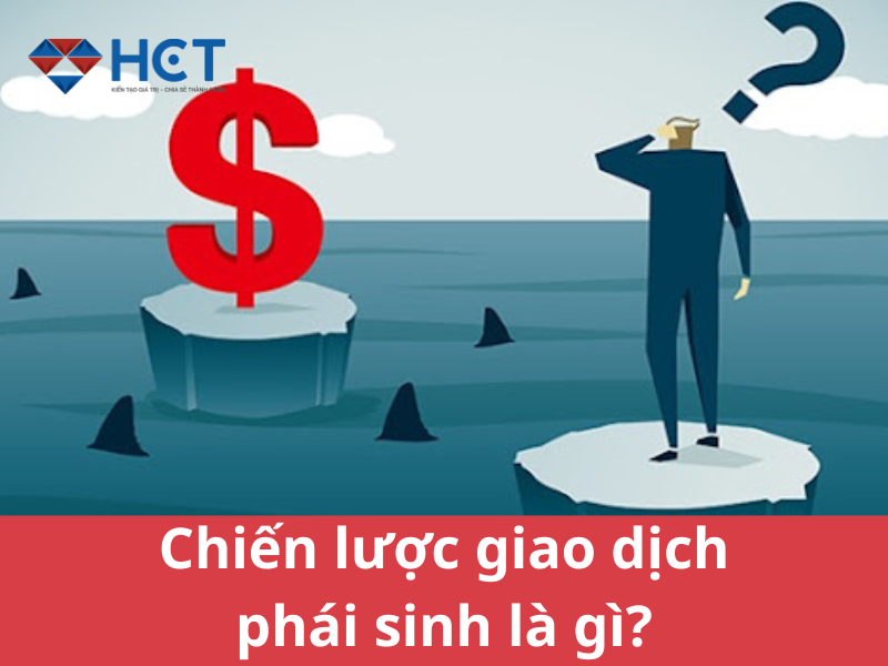 Chiến lược giao dịch phái sinh là gì?