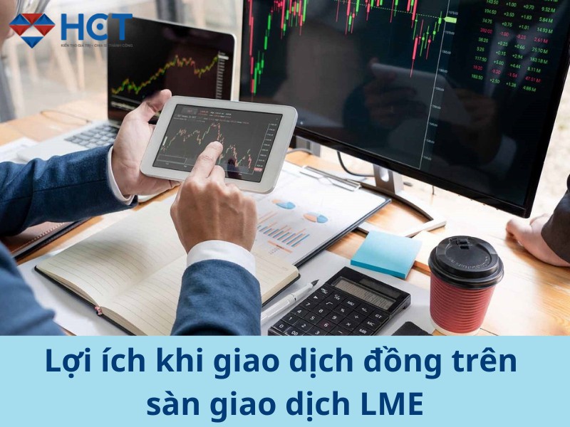 Lợi ích khi giao dịch đồng trên Sàn giao dịch LME