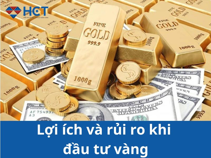 Lợi ích và rủi ro khi đầu tư vàng