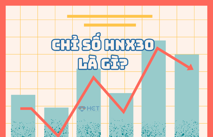 Chỉ số HNX30 là gì? Giải mã sức hút của 30 cổ phiếu trên sàn HNX