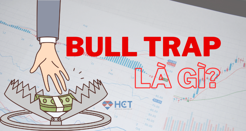 Bull trap là gì? Dấu hiệu và cách thức tránh bẫy tăng giá trên thị trường