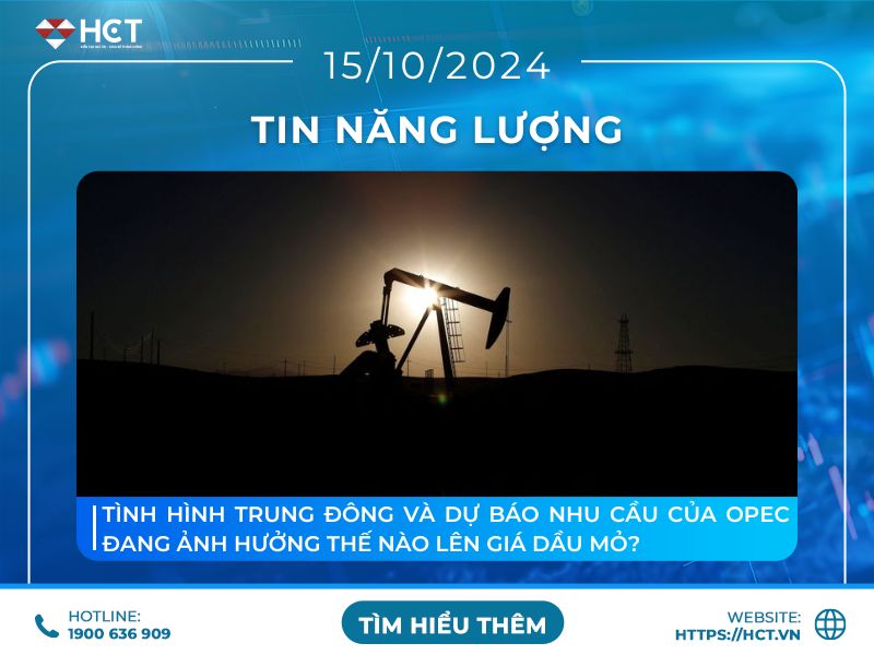 Tình hình Trung Đông và dự báo nhu cầu dầu của OPEC đang ảnh hưởng thế nào lên giá dầu mỏ?