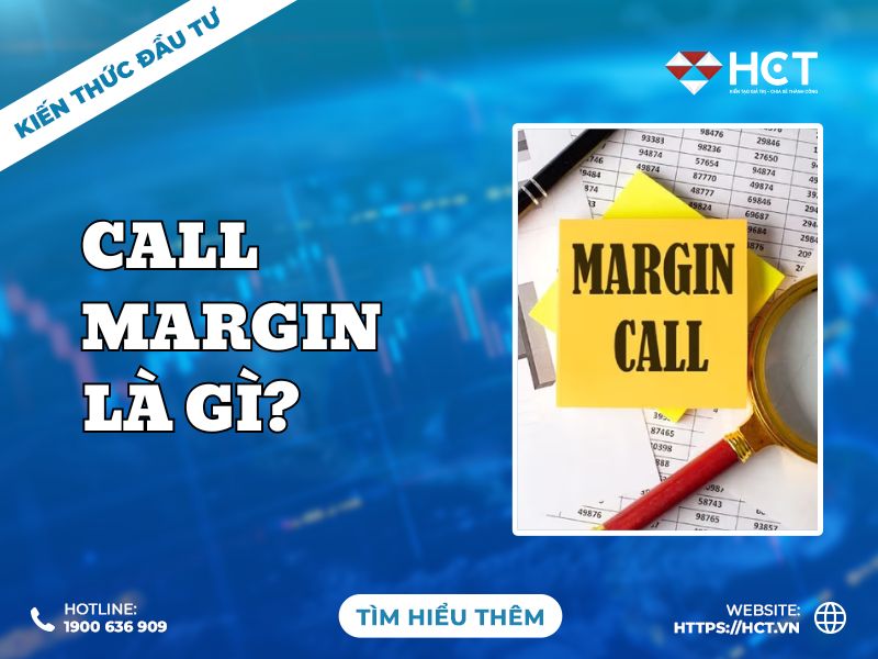 Call margin là gì? Cách tính số tiền ký quỹ và các biện pháp phòng ngừa rủi ro