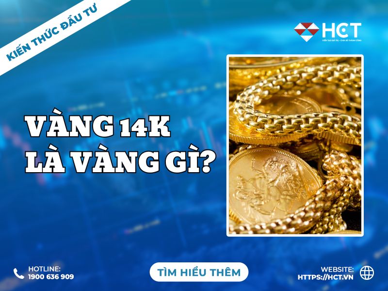 Vàng 14K là vàng gì? Liệu vàng 14K có phải là lựa chọn đầu tư tốt?