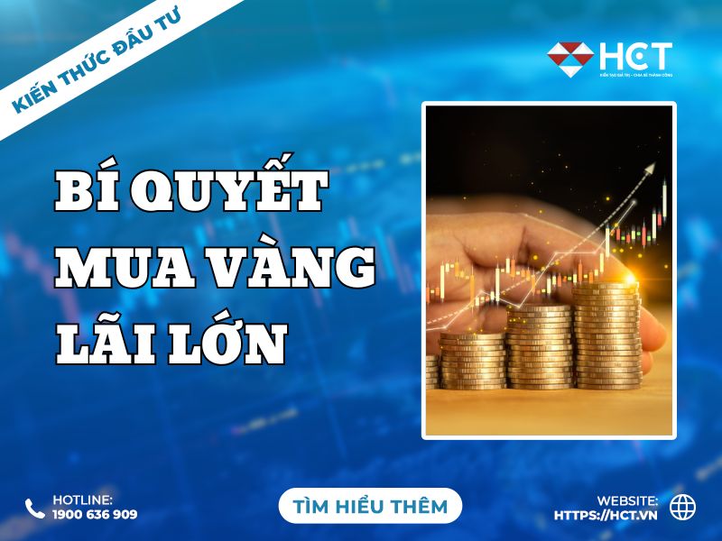 Bí quyết mua vàng lãi lớn - 10 thời điểm quan trọng để bắt đầu mua vàng!