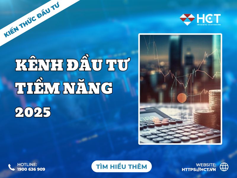 Các kênh đầu tư 2025: Nhà đầu tư Việt Nam nên đầu tư vào kênh nào để gia tăng lợi nhuận?