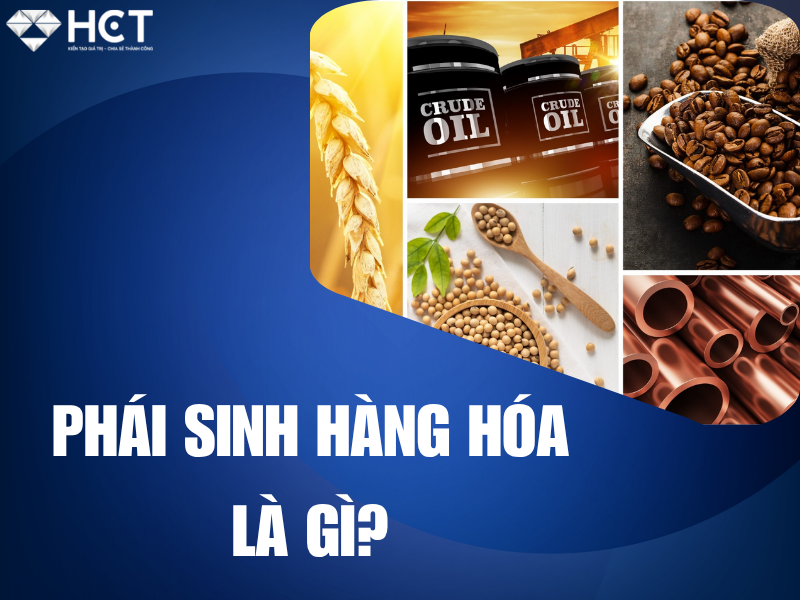 Phái sinh hàng hóa là gì? Hướng dẫn chi tiết cho người mới