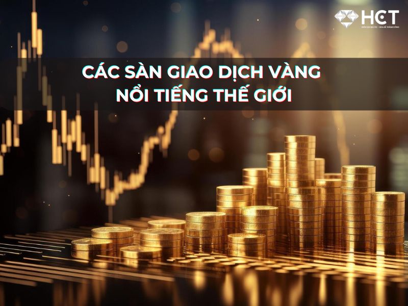 15 sàn giao dịch vàng trực tuyến nổi tiếng trên thế giới