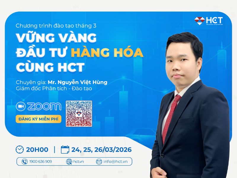 Khóa học đầu tư hàng hóa tháng 3/2026: Vững vàng đầu tư hàng hóa cùng HCT