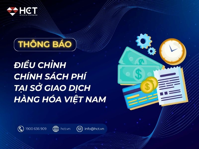 Điều chỉnh chính sách phí tại Sở Giao dịch Hàng hóa Việt Nam