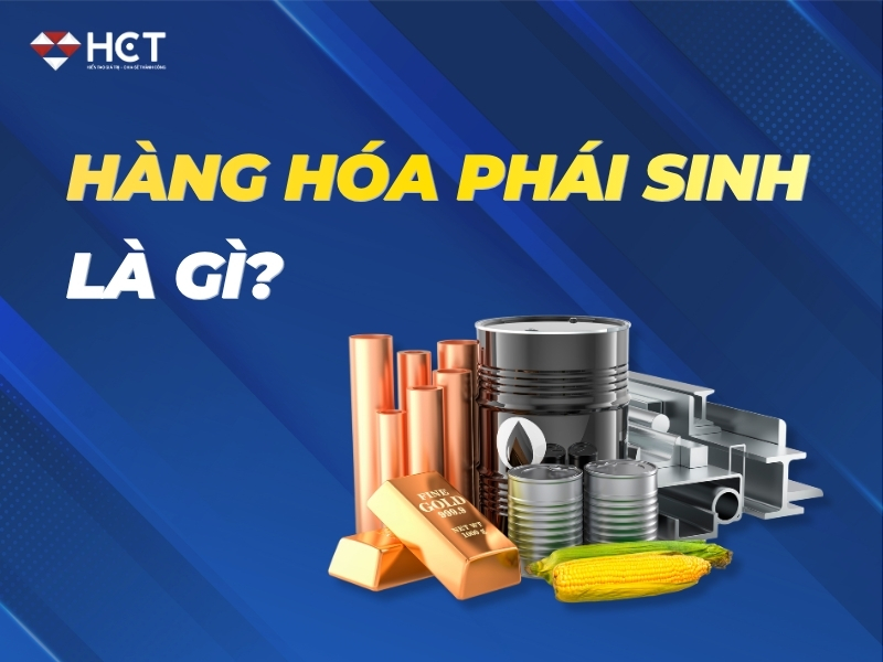 Hàng hóa phái sinh là gì