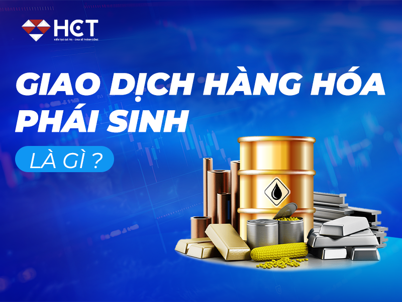 Giao dịch hàng hóa phái sinh là gì?