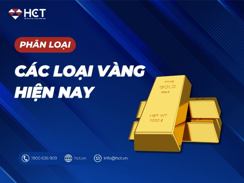 Các loại vàng hiện nay: Phân loại chi tiết, đặc điểm và cách lựa chọn phù hợp