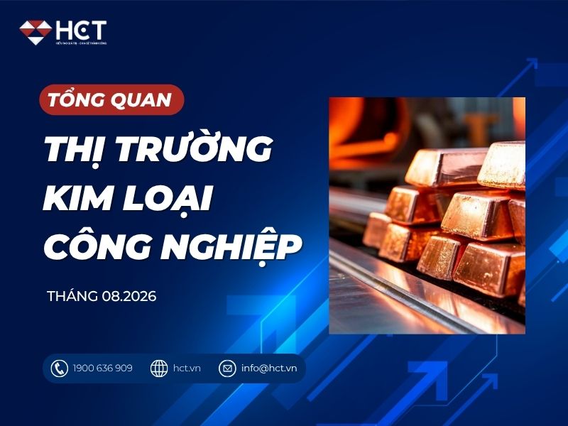 Tổng quan thị trường kim loại công nghiệp - Tháng 8/2026